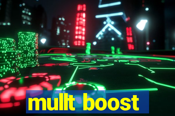 mullt boost